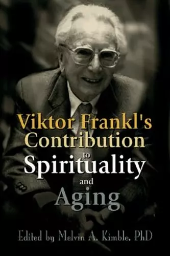 Viktor Frankl's Contribution to Spirituality and Aging cover