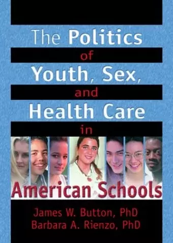 The Politics of Youth, Sex, and Health Care in American Schools cover