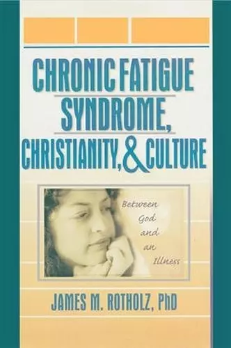 Chronic Fatigue Syndrome, Christianity, and Culture cover