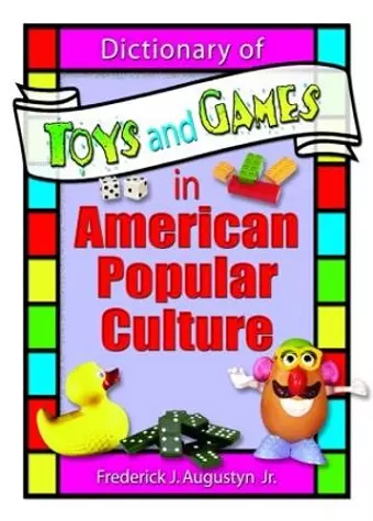 Dictionary of Toys and Games in American Popular Culture cover