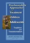 Psychoanalytic Approaches to the Treatment of Children and Adolescents cover