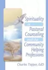 Spirituality in Pastoral Counseling and the Community Helping Professions cover