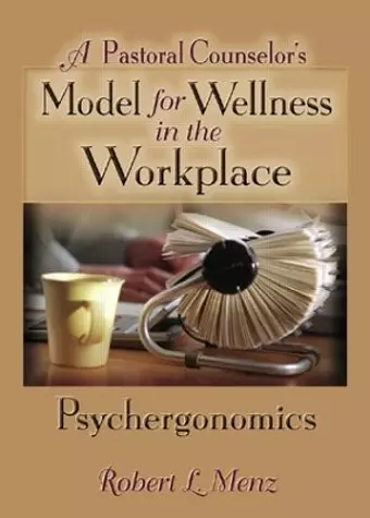 A Pastoral Counselor's Model for Wellness in the Workplace cover