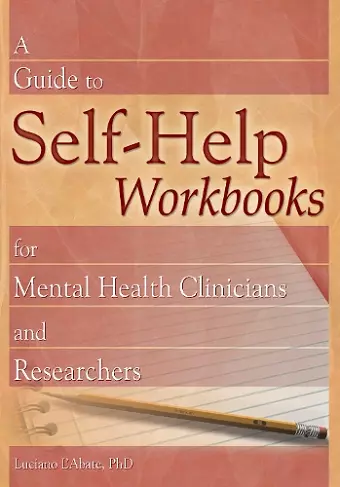 A Guide to Self-Help Workbooks for Mental Health Clinicians and Researchers cover