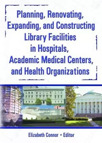 Planning, Renovating, Expanding, and Constructing Library Facilities in Hospitals, Academic Medical cover