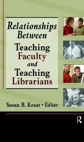 Relationships Between Teaching Faculty and Teaching Librarians cover