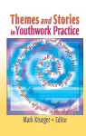 Themes and Stories in Youthwork Practice cover