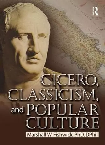 Cicero, Classicism, and Popular Culture cover