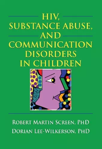 HIV, Substance Abuse, and Communication Disorders in Children cover