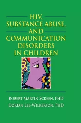 HIV, Substance Abuse, and Communication Disorders in Children cover