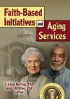 Faith-Based Initiatives and Aging Services cover