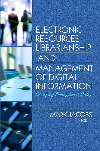 Electronic Resources Librarianship and Management of Digital Information cover