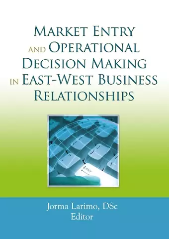 Market Entry and Operational Decision Making in East-West Business Relationships cover