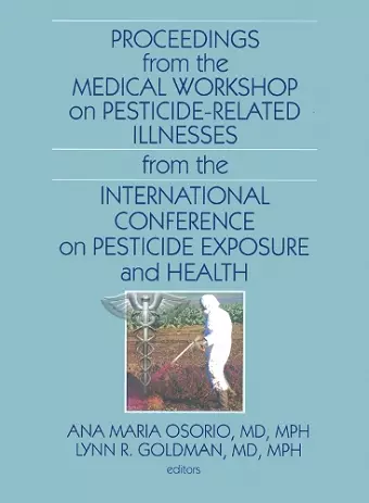 Proceedings from the Medical Workshop on Pesticide-Related Illnesses from the International Conferen cover