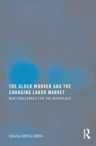 The Older Worker and the Changing Labor Market cover