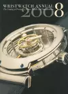 Wristwatch Annual 2008: the Catalog of Producers, Prices, Models, and Specifications I cover