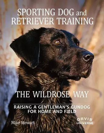 Sporting Dog and Retriever Training: The Wildrose Way cover