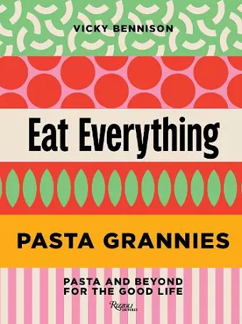 Pasta Grannies: Eat Everything! cover