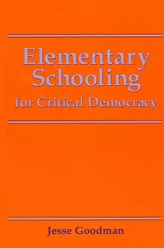 Elementary Schooling for Critical Democracy cover