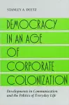 Democracy in an Age of Corporate Colonization cover