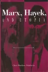 Marx, Hayek, and Utopia cover