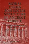 Moral Codes and Social Structure in Ancient Greece cover