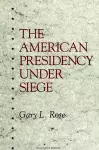 The American Presidency Under Siege cover