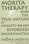 Morita Therapy and the True Nature of Anxiety-Based Disorders (Shinkeishitsu) cover