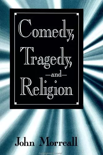 Comedy, Tragedy, and Religion cover