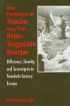 The Problem of Trieste and the Italo-Yugoslav Border cover