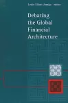 Debating the Global Financial Architecture cover