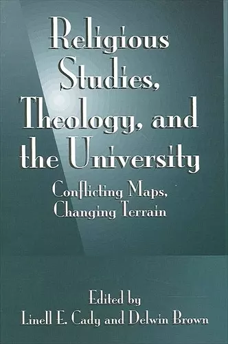 Religious Studies, Theology, and the University cover