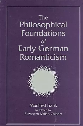 The Philosophical Foundations of Early German Romanticism cover