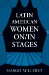 Latin American Women On/In Stages cover