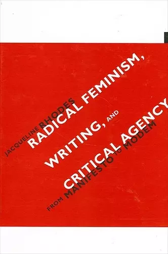 Radical Feminism, Writing, and Critical Agency cover