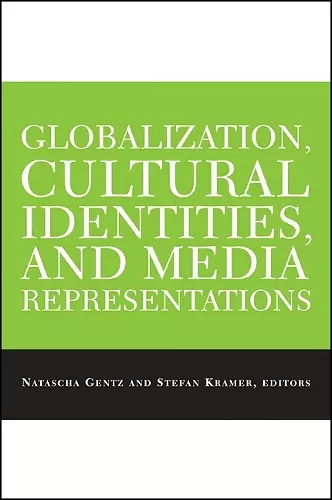 Globalization, Cultural Identities, and Media Representations cover