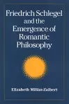 Friedrich Schlegel and the Emergence of Romantic Philosophy cover