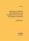 Applications Guide for Determining the Yield Strength of In-service Pipe by Hardness Evaluation cover