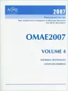 Print Proceedings of the ASME 26th International Conference on Offshore Mechanics and Arctic Engineering (OMAE2007), June 10-15 2007, San Diego, California v. 4; Materials Technology; and Ocean Engineering cover