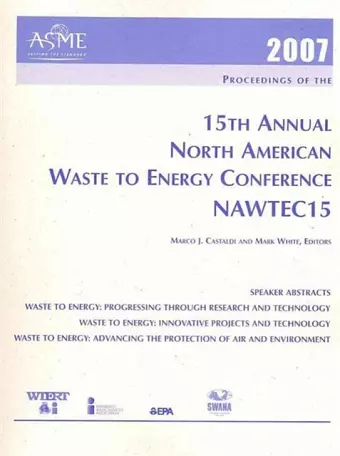 2007 Proceedings of the ASME 15th Annual North American Waste to Energy Conference cover