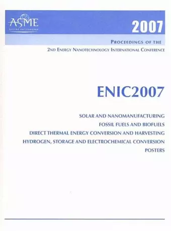 Printed Proceedings of the ASME 2nd Energy Nanotechnology International Conference (ENIC2007) September 5 - 7, 2007 in Santa Clara, California cover