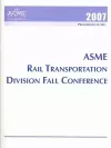 Printed Proceedings of the ASME 2007 Rail Transportation Division Fall Technical Conference (RTDF2007) cover