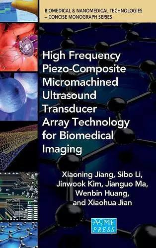 High Frequency Piezo-Composite Micromachined Ultrasound Transducer Array Technology for Biomedical Imaging cover
