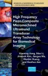 High Frequency Piezo-Composite Micromachined Ultrasound Transducer Array Technology for Biomedical Imaging cover