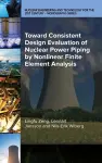 Toward Consistent Design Evaluation of Nuclear Power Piping by Nonlinear Finite Element Analysis cover