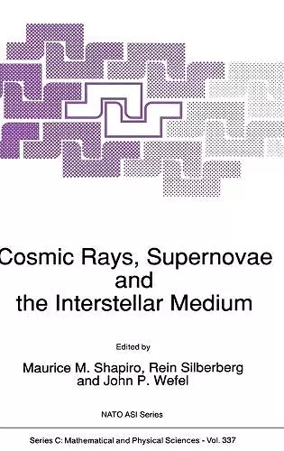 Cosmic Rays, Supernovae and the Interstellar Medium cover