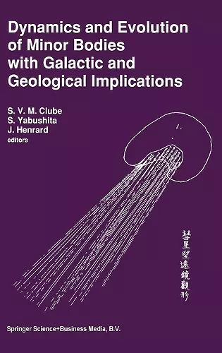 Dynamics and Evolution of Minor Bodies with Galactic and Geological Implications cover