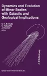 Dynamics and Evolution of Minor Bodies with Galactic and Geological Implications cover