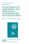 Developments in Astrometry and Their Impact on Astrophysics and Geodynamics cover