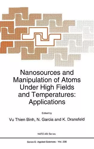 Nanosources and Manipulation of Atoms Under High Fields and Temperatures cover